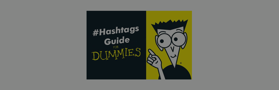 The Dummies Guide to Hashtags